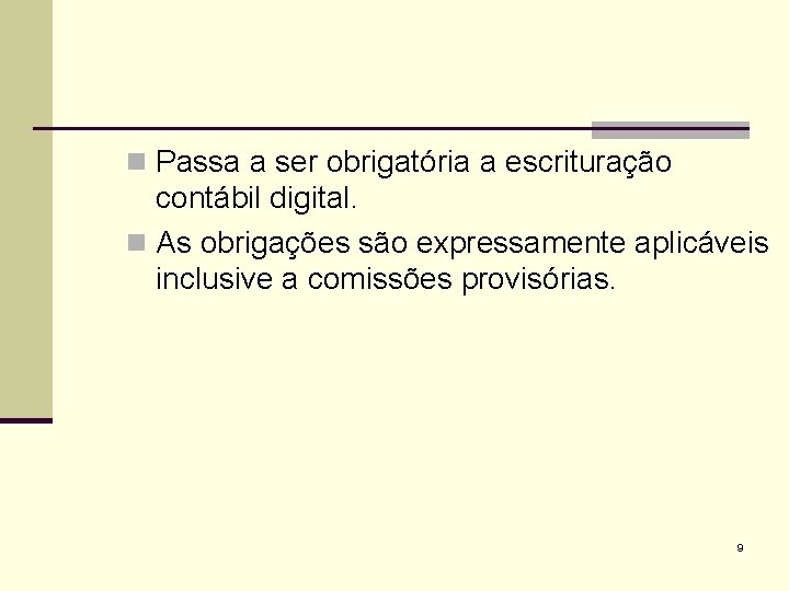 n Passa a ser obrigatória a escrituração contábil digital. n As obrigações são expressamente