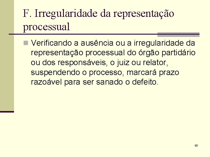 F. Irregularidade da representação processual n Verificando a ausência ou a irregularidade da representação