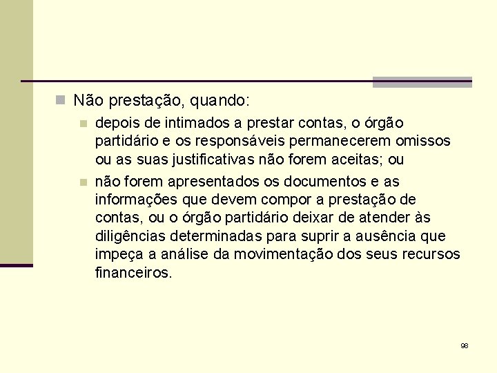 n Não prestação, quando: n depois de intimados a prestar contas, o órgão partidário