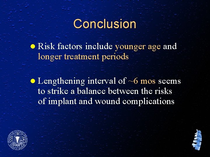 Conclusion l Risk factors include younger age and longer treatment periods l Lengthening interval