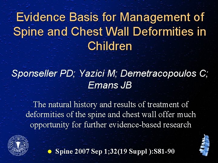 Evidence Basis for Management of Spine and Chest Wall Deformities in Children Sponseller PD;