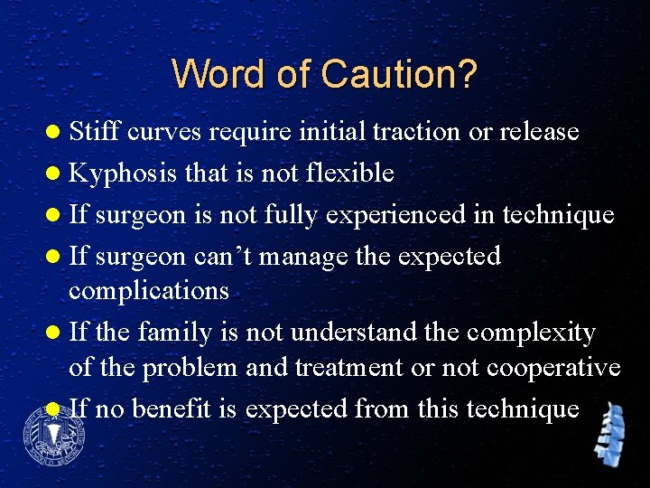 Word of Caution? l Stiff curves require initial traction or release l Kyphosis that
