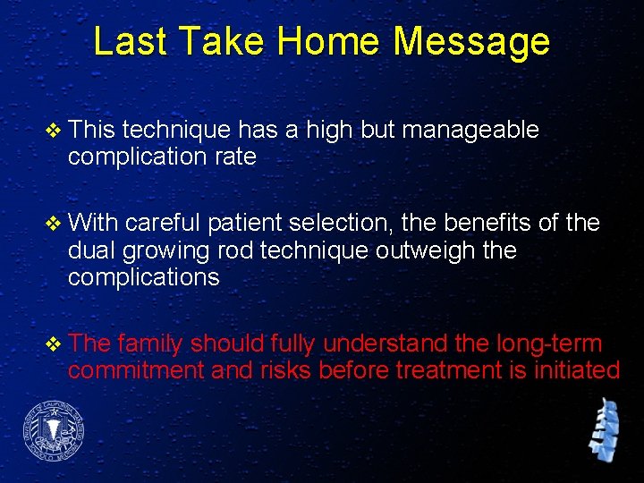 Last Take Home Message v This technique has a high but manageable complication rate