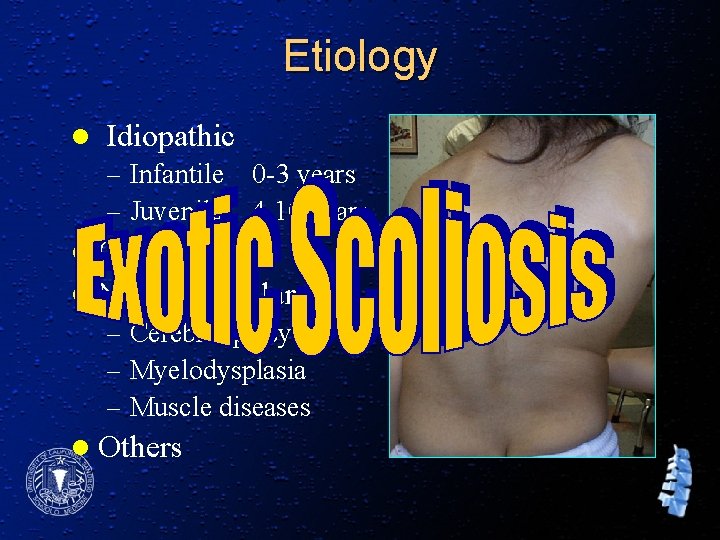 Etiology l Idiopathic – Infantile 0 -3 years – Juvenile 4 -10 years l