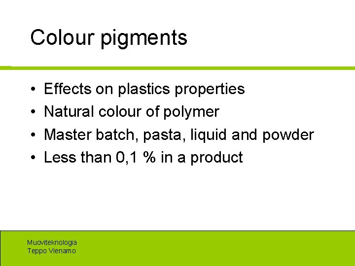 Colour pigments • • Effects on plastics properties Natural colour of polymer Master batch,