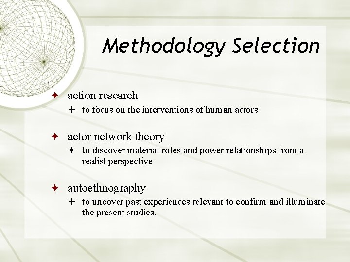 Methodology Selection action research to focus on the interventions of human actors actor network