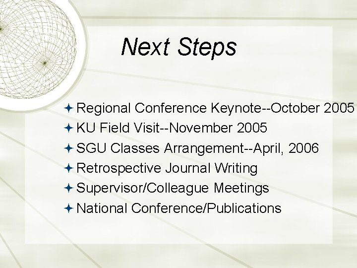 Next Steps Regional Conference Keynote--October 2005 KU Field Visit--November 2005 SGU Classes Arrangement--April, 2006