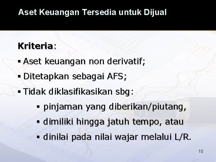 Aset Keuangan Tersedia untuk Dijual Kriteria: § Aset keuangan non derivatif; § Ditetapkan sebagai