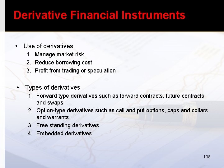 Derivative Financial Instruments • Use of derivatives 1. Manage market risk 2. Reduce borrowing