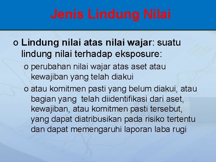 Jenis Lindung Nilai o Lindung nilai atas nilai wajar: suatu lindung nilai terhadap eksposure: