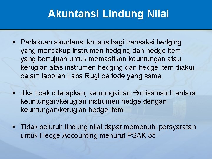 Akuntansi Lindung Nilai § Perlakuan akuntansi khusus bagi transaksi hedging yang mencakup instrumen hedging