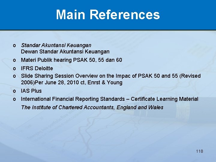Main References o Standar Akuntansi Keuangan Dewan Standar Akuntansi Keuangan o Materi Publik hearing