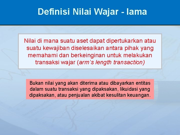 Definisi Nilai Wajar - lama Nilai di mana suatu aset dapat dipertukarkan atau suatu