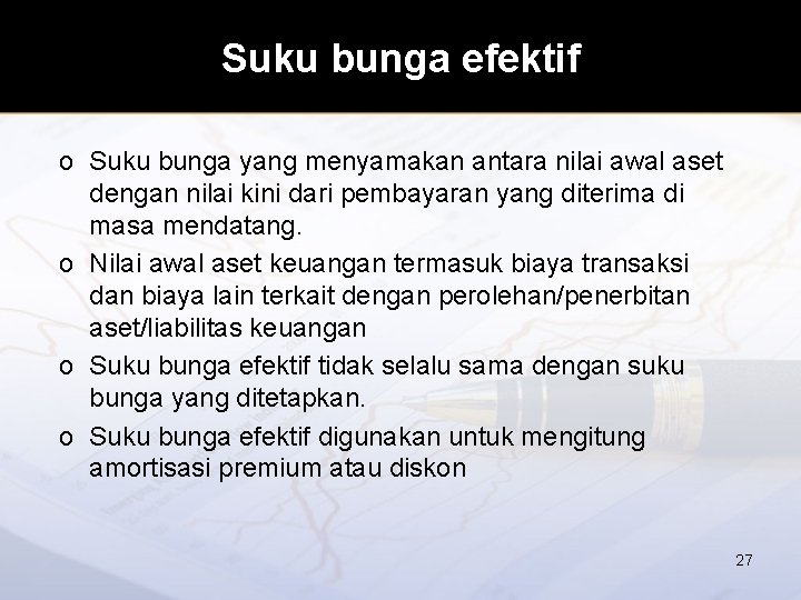 Suku bunga efektif o Suku bunga yang menyamakan antara nilai awal aset dengan nilai