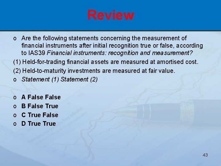 Review o Are the following statements concerning the measurement of financial instruments after initial