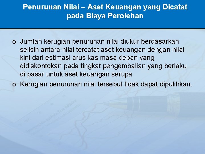 Penurunan Nilai – Aset Keuangan yang Dicatat pada Biaya Perolehan o Jumlah kerugian penurunan