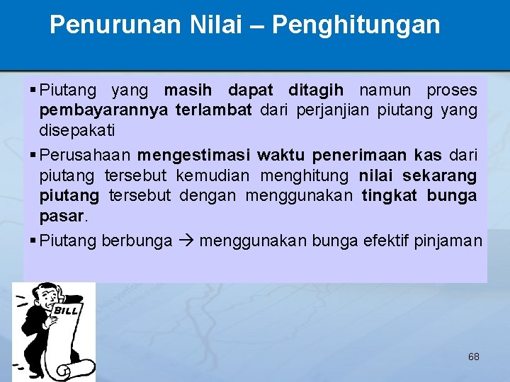 Penurunan Nilai – Penghitungan § Piutang yang masih dapat ditagih namun proses pembayarannya terlambat