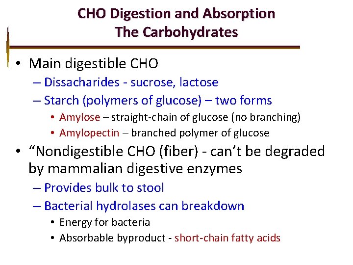 CHO Digestion and Absorption The Carbohydrates • Main digestible CHO – Dissacharides - sucrose,