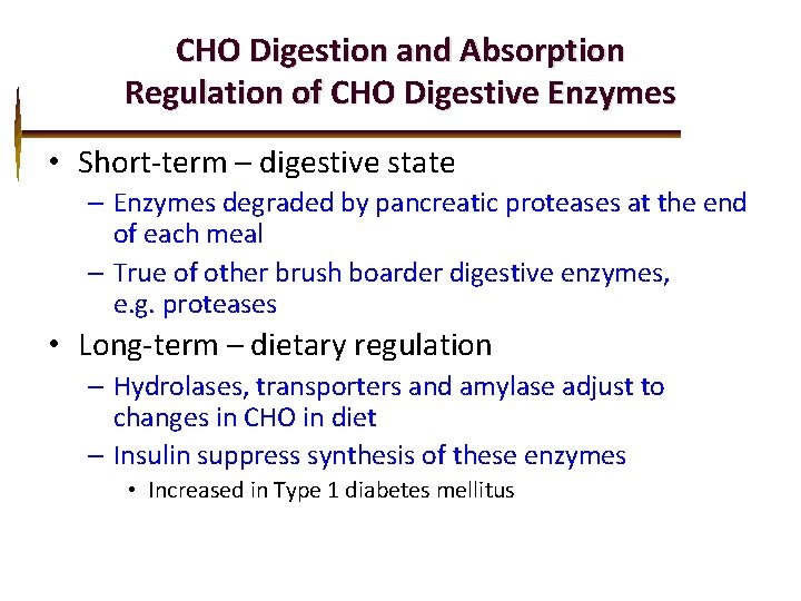 CHO Digestion and Absorption Regulation of CHO Digestive Enzymes • Short-term – digestive state