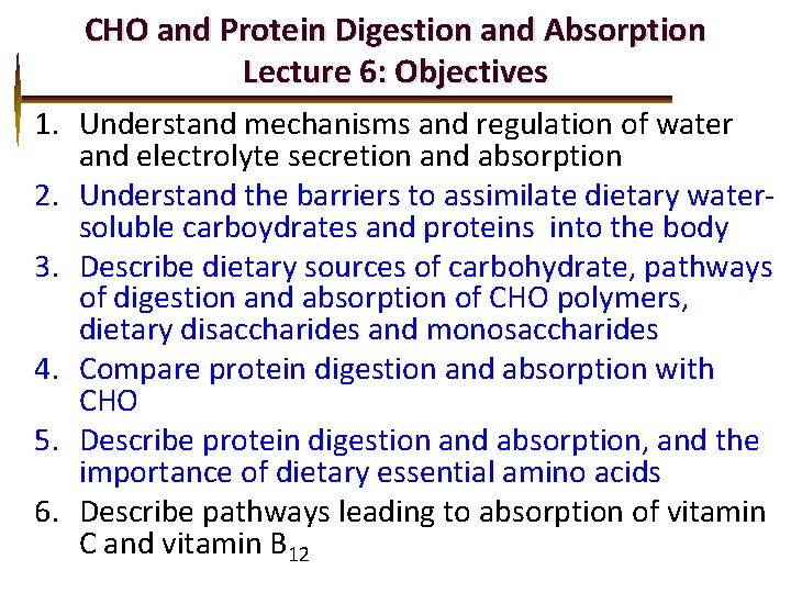 CHO and Protein Digestion and Absorption Lecture 6: Objectives 1. Understand mechanisms and regulation