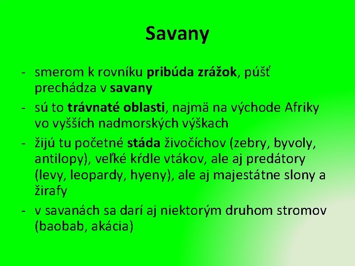 Savany - smerom k rovníku pribúda zrážok, púšť prechádza v savany - sú to