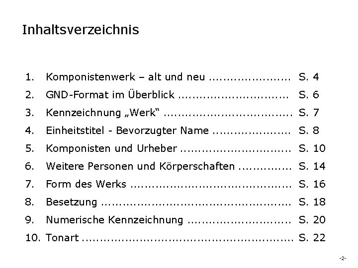 Inhaltsverzeichnis 1. Komponistenwerk – alt und neu. . . S. 4 2. GND-Format im