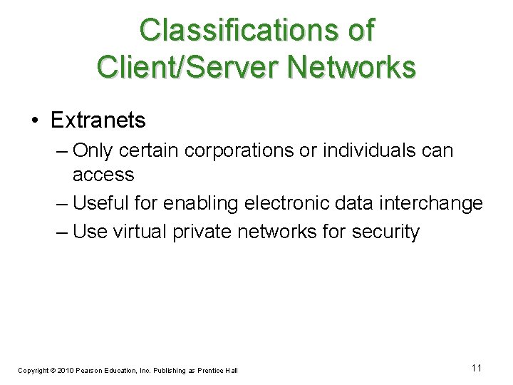 Classifications of Client/Server Networks • Extranets – Only certain corporations or individuals can access