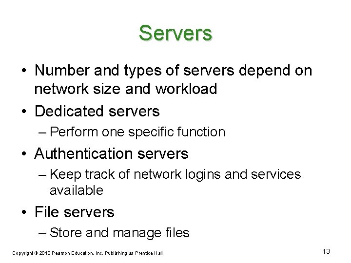 Servers • Number and types of servers depend on network size and workload •