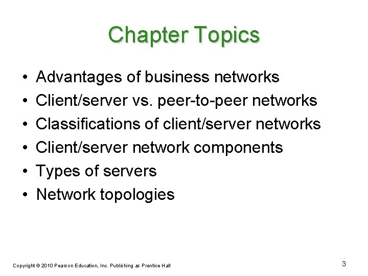 Chapter Topics • • • Advantages of business networks Client/server vs. peer-to-peer networks Classifications