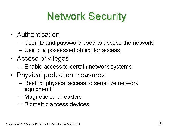 Network Security • Authentication – User ID and password used to access the network