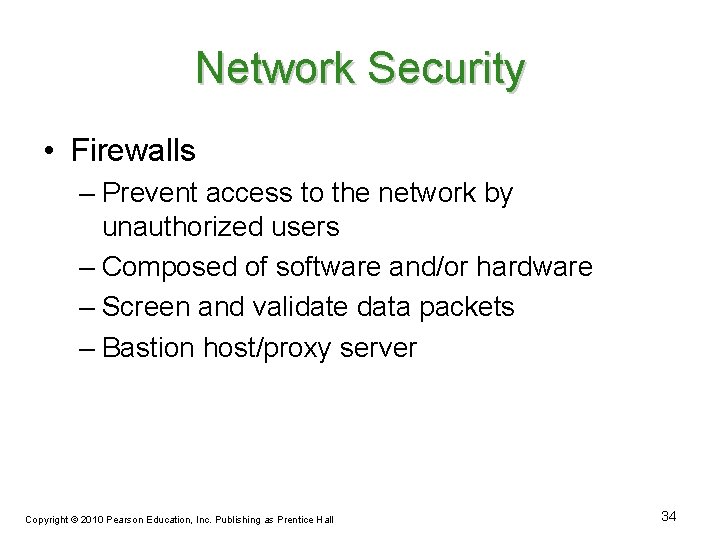 Network Security • Firewalls – Prevent access to the network by unauthorized users –