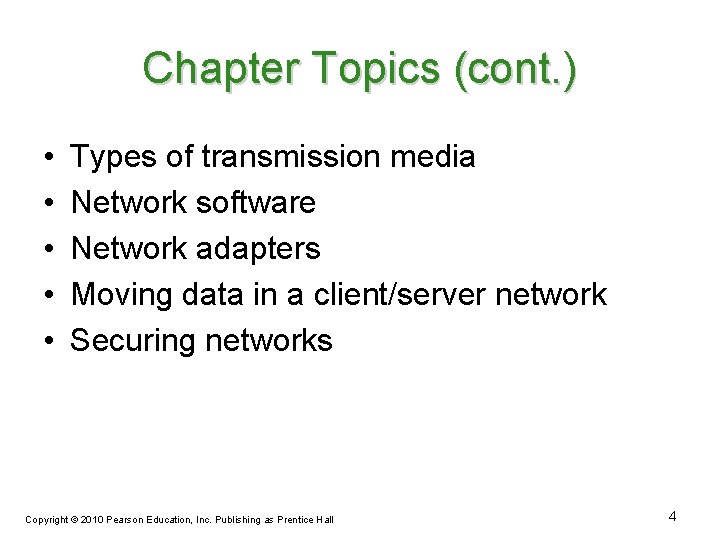 Chapter Topics (cont. ) • • • Types of transmission media Network software Network