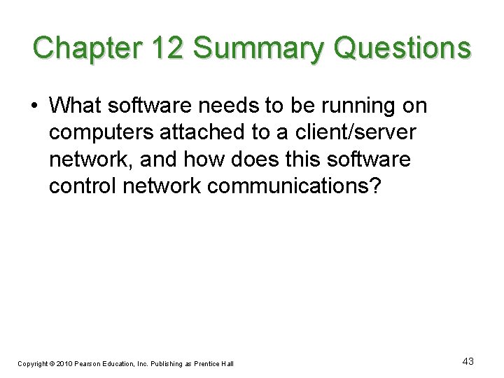 Chapter 12 Summary Questions • What software needs to be running on computers attached