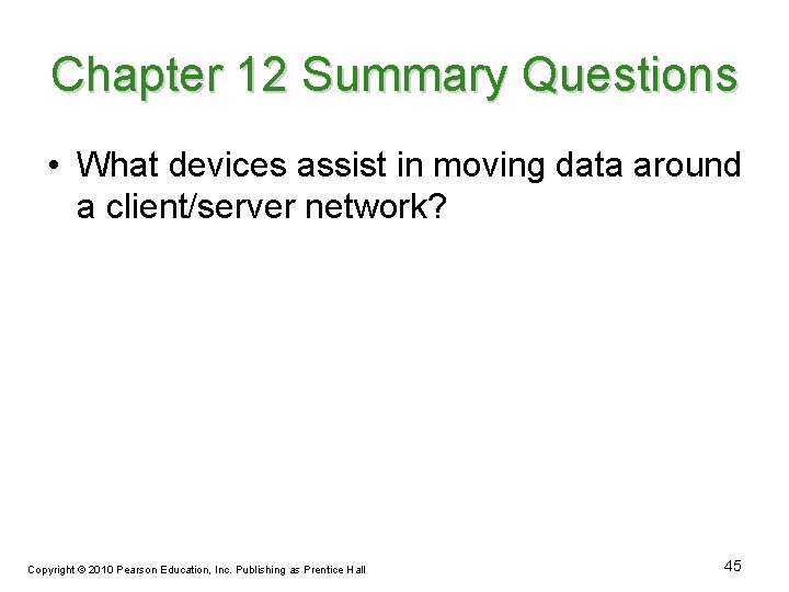 Chapter 12 Summary Questions • What devices assist in moving data around a client/server