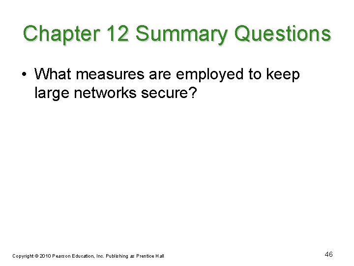 Chapter 12 Summary Questions • What measures are employed to keep large networks secure?