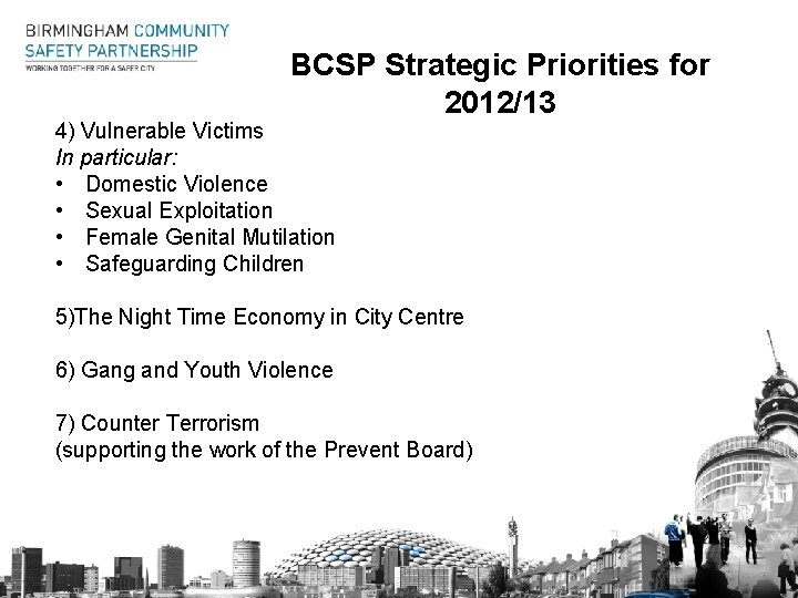 BCSP Strategic Priorities for 2012/13 4) Vulnerable Victims In particular: • Domestic Violence •