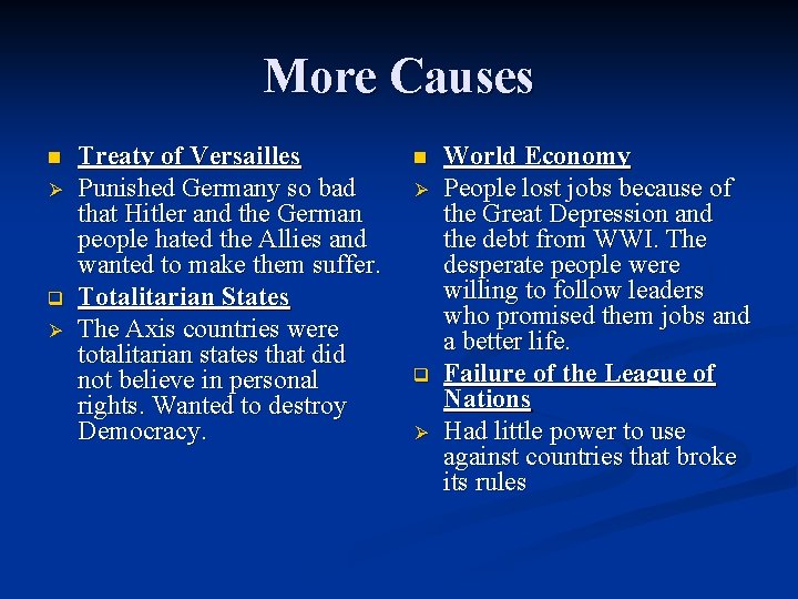 More Causes n Ø q Ø Treaty of Versailles Punished Germany so bad that