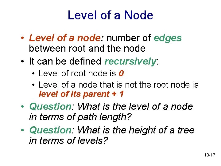 Level of a Node • Level of a node: number of edges between root Level of a Node • Level of a node: number of edges between root