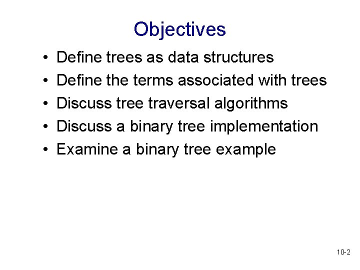 Objectives • • • Define trees as data structures Define the terms associated with Objectives • • • Define trees as data structures Define the terms associated with