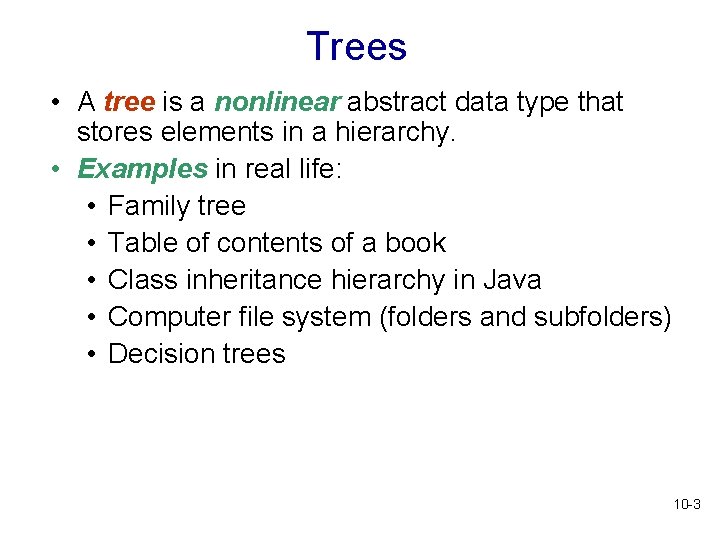 Trees • A tree is a nonlinear abstract data type that stores elements in Trees • A tree is a nonlinear abstract data type that stores elements in