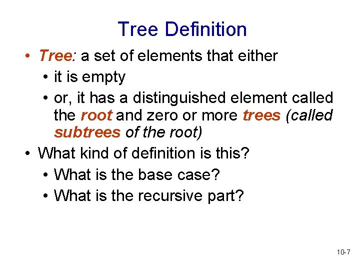 Tree Definition • Tree: a set of elements that either • it is empty Tree Definition • Tree: a set of elements that either • it is empty