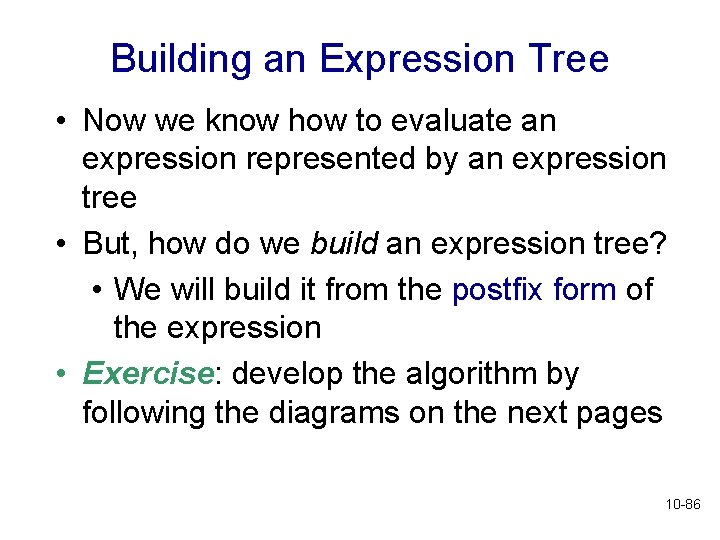 Building an Expression Tree • Now we know how to evaluate an expression represented Building an Expression Tree • Now we know how to evaluate an expression represented
