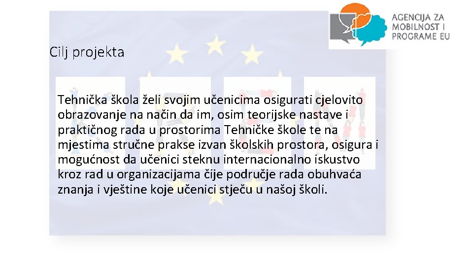 Cilj projekta Tehnička škola želi svojim učenicima osigurati cjelovito obrazovanje na način da im,