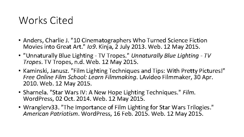 Works Cited • Anders, Charlie J. "10 Cinematographers Who Turned Science Fiction Movies into