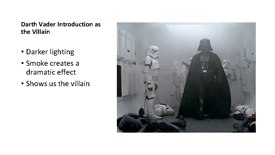 Darth Vader Introduction as the Villain • Darker lighting • Smoke creates a dramatic