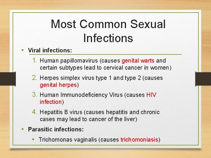 Most Common Sexual Infections • Viral infections: 1. Human papillomavirus (causes genital warts and