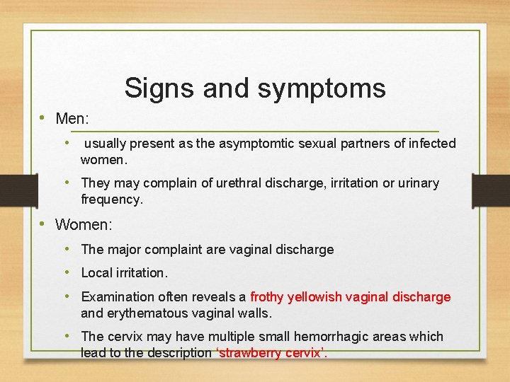 Signs and symptoms • Men: • usually present as the asymptomtic sexual partners of