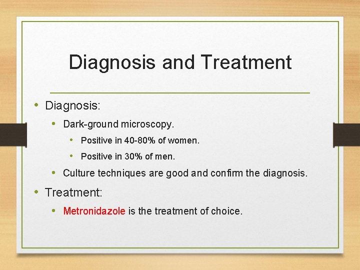 Diagnosis and Treatment • Diagnosis: • Dark-ground microscopy. • Positive in 40 -80% of