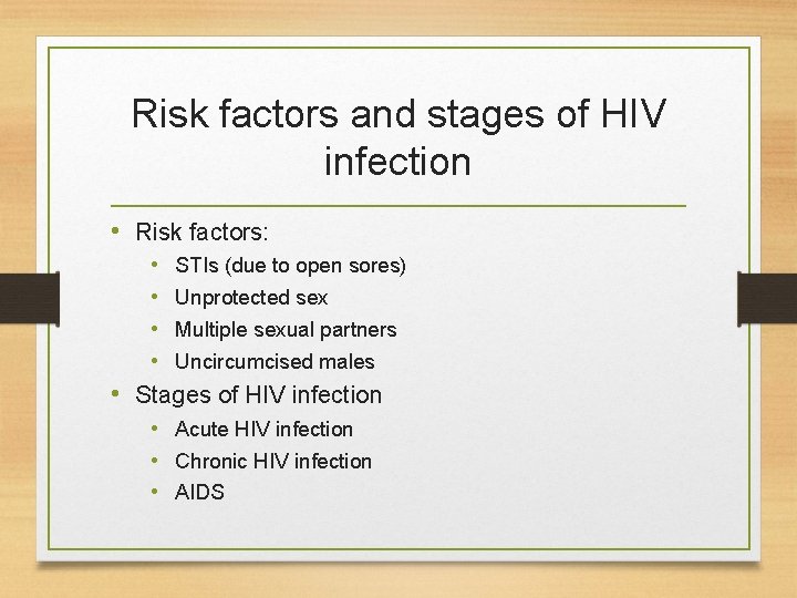 Risk factors and stages of HIV infection • Risk factors: • STIs (due to