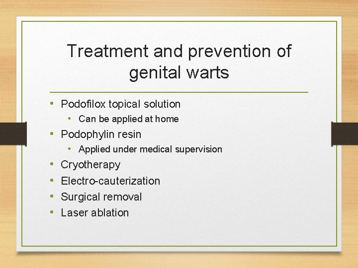 Treatment and prevention of genital warts • Podofilox topical solution • • • Can